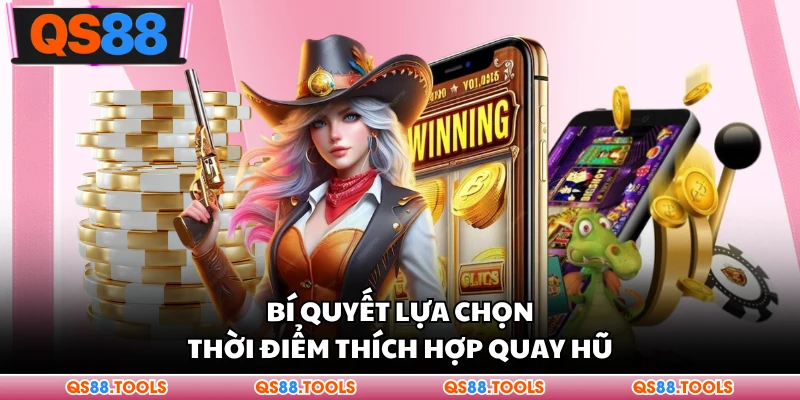 Khung Giờ Chơi Nổ Hũ QS88 - Bí Quyết Săn Thưởng Lớn 3 Bí quyết lựa chọn phương án thích hợp nhất