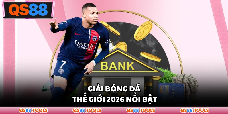 Giải Bóng Đá Thế Giới 2026 - Tâm Điểm Sân Cỏ Quốc Tế 1 Giải bóng đá thế giới 2026 nổi bật