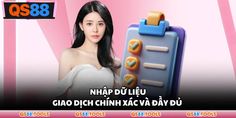 Nhập chính xác và đầy đủ giao dịch dữ liệu