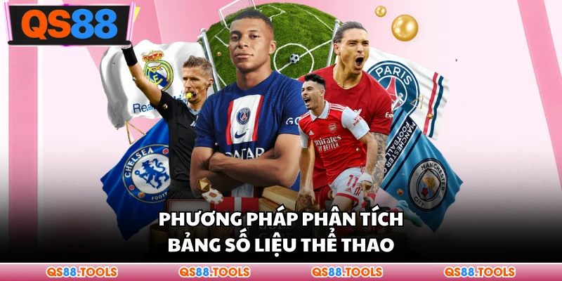 Tỷ Lệ Kèo Nhà Cái QS88 - Cẩm Nang Soi Bảng Số Liệu Bóng Đá 2 Phương pháp phân tích bảng số liệu thể thao