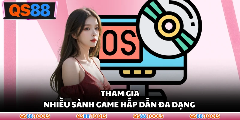 Tải App QS88 Nhanh Chóng Trên Điện Thoại Android Và iOS 3 Tham gia nhiều sảnh game hấp dẫn đa dạng