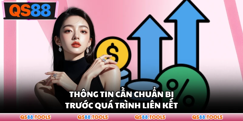 Đại Lý QS88 4 Thông tin cần chuẩn bị trước quá trình liên kết