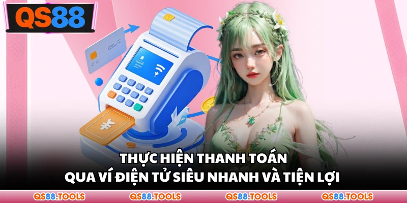 Rút Tiền QS88 - Hướng Dẫn Chi Tiết Quy Trình An Toàn 3 Thực hiện thanh toán qua ví điện tử siêu nhanh và tiện lợi