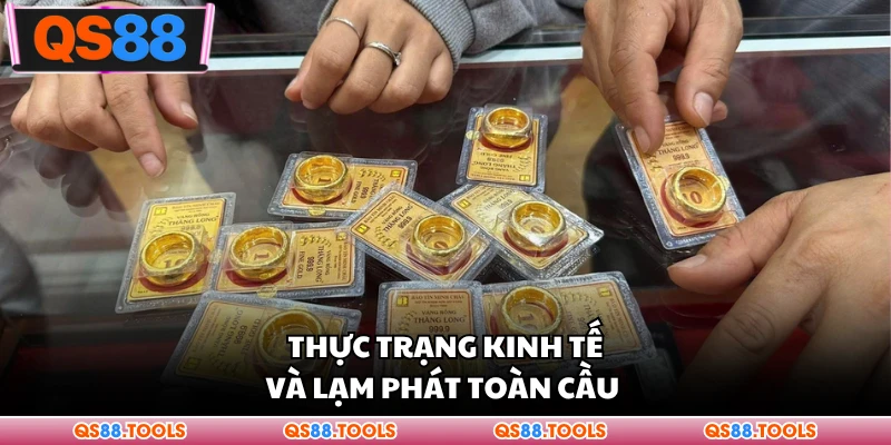 Giá Vàng Hôm Nay - Cập Nhật Giá Tiền Mới Nhất Thị Trường 2 Thực trạng kinh tế và lạm phát toàn cầu